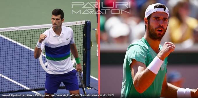Openul Francez 2023: Novak Djokovic vs Karen Khachanov